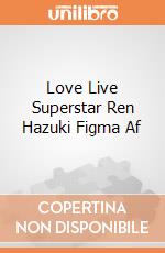 Love Live Superstar Ren Hazuki Figma Af gioco