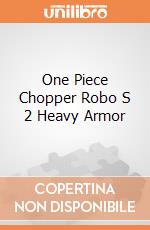 One Piece Chopper Robo S 2 Heavy Armor gioco di Bandai Gunpla