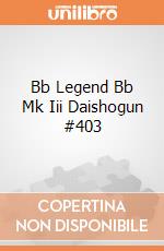 Bb Legend Bb Mk Iii Daishogun #403 gioco