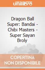 Dragon Ball Super: Bandai - Chibi Masters - Super Sayan Broly gioco