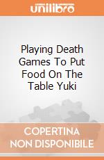 Playing Death Games To Put Food On The Table Yuki giochi