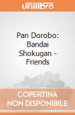 Pan Dorobo: Bandai Shokugan - Friends giochi