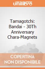Tamagotchi: Bandai - 30Th Anniversary Chara-Magnets giochi