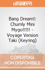 Bang Dream!: Chumly Mini Mygo!!!!! - Voyage Version Taki (Keyring) giochi