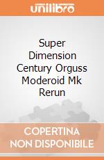 Super Dimension Century Orguss Moderoid Mk Rerun giochi