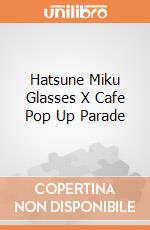 Hatsune Miku Glasses X Cafe Pop Up Parade giochi
