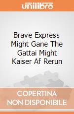 Brave Express Might Gane The Gattai Might Kaiser Af Rerun giochi