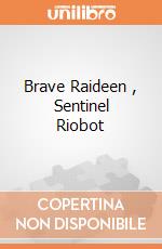 Brave Raideen , Sentinel Riobot gioco