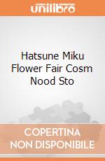 Hatsune Miku Flower Fair Cosm Nood Sto giochi