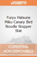 Furyu Hatsune Miku Canary Bird Noodle Stopper Stat giochi