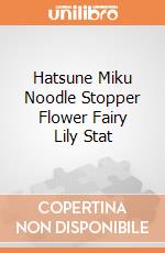 Hatsune Miku Noodle Stopper Flower Fairy Lily Stat giochi