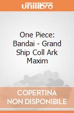 One Piece: Bandai - Grand Ship Coll Ark Maxim giochi