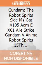 Gundam: The Robot Spirits Side Ms Gat X105 Aqm E X01 Aile Strike Gundam V Anime Robot Spirits 15Th Anniversary giochi