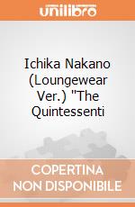 Ichika Nakano (Loungewear Ver.) ''The Quintessenti giochi