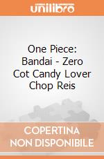 One Piece: Bandai - Zero Cot Candy Lover Chop Reis giochi