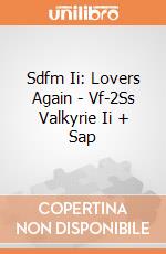 Sdfm Ii: Lovers Again - Vf-2Ss Valkyrie Ii + Sap giochi