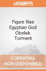Figure Rise Egyptian God Obelisk Torment giochi