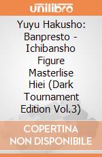 Yuyu Hakusho: Banpresto - Ichibansho Figure Masterlise Hiei (Dark Tournament Edition Vol.3) giochi