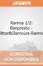 Ranma 1/2: Banpresto - Glitter&Glamours-Ranma-