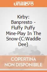 Kirby: Banpresto - Fluffy Puffy Mine-Play In The Snow-(C:Waddle Dee) giochi