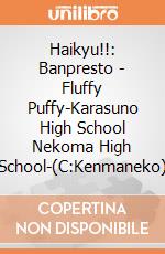 Haikyu!!: Banpresto - Fluffy Puffy-Karasuno High School Nekoma High School-(C:Kenmaneko) giochi