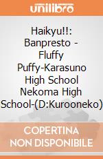 Haikyu!!: Banpresto - Fluffy Puffy-Karasuno High School Nekoma High School-(D:Kurooneko) giochi