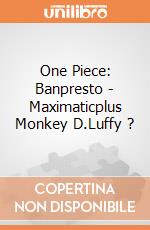 One Piece: Banpresto - Maximaticplus Monkey D.Luffy ?
