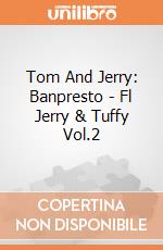Tom And Jerry: Banpresto - Fl Jerry & Tuffy Vol.2 giochi
