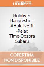 Hololive: Banpresto - #Hololive If -Relax Time-Oozora Subaru giochi