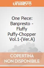 One Piece: Banpresto - Fluffy Puffy-Chopper Vol.1-(Ver.A) giochi