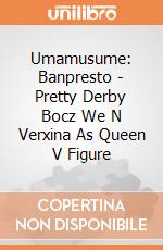 Umamusume: Banpresto - Pretty Derby Bocz We N Verxina As Queen V Figure giochi