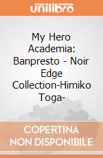My Hero Academia: Banpresto - Noir Edge Collection-Himiko Toga- giochi