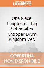 One Piece: Banpresto - Big Sofvimates Chopper Drum Kingdom Ver. giochi