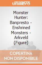 Monster Hunter: Banpresto - Enshrined Monsters - Arkveld (Figure) giochi