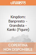 Kingdom: Banpresto - Grandista - Kanki (Figure) giochi