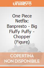 One Piece Netflix: Banpresto - Big Fluffy Puffy - Chopper (Figure) giochi