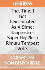 That Time I Got Reincarnated As A Slime: Banpresto - Super Big Plush Rimuru Tempest Vol.3 giochi