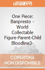 One Piece: Banpresto - World Collectable Figure-Parent-Child Bloodline3- giochi