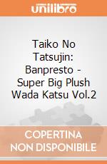 Taiko No Tatsujin: Banpresto - Super Big Plush Wada Katsu Vol.2 giochi