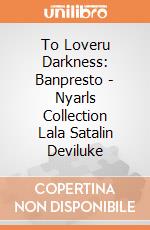 To Loveru Darkness: Banpresto - Nyarls Collection Lala Satalin Deviluke giochi