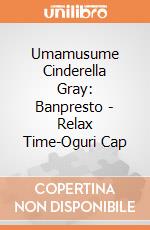 Umamusume Cinderella Gray: Banpresto - Relax Time-Oguri Cap giochi