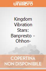 Kingdom Vibration Stars: Banpresto - Ohhon- giochi