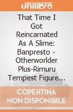 That Time I Got Reincarnated As A Slime: Banpresto - Otherworlder Plus-Rimuru Tempest Figure Special Ver. giochi