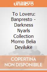 To Loveru: Banpresto - Darkness Nyarls Collection Momo Belia Deviluke giochi