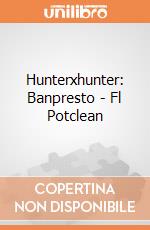 Hunterxhunter: Banpresto - Fl Potclean giochi