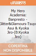 My Hero Academia: Banpresto - Glitter&Glamours-Tsuyu Asui & Kyoka Jiro-(B:Kyoka Jiro) giochi