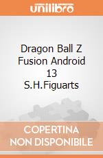 Dragon Ball Z Fusion Android 13 S.H.Figuarts giochi