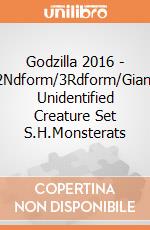 Godzilla 2016 - 2Ndform/3Rdform/Giant Unidentified Creature Set S.H.Monsterats giochi