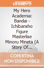 My Hero Academia: Bandai - Ichibansho Figure Masterlise Minoru Mineta (A Story Of Reaching Out Forever) giochi