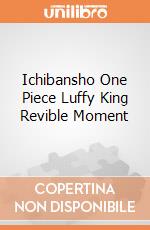 Ichibansho One Piece Luffy King Revible Moment giochi